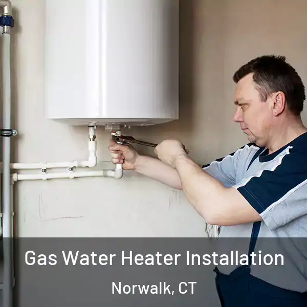  Gas Water Heater Installation Norwalk, CT