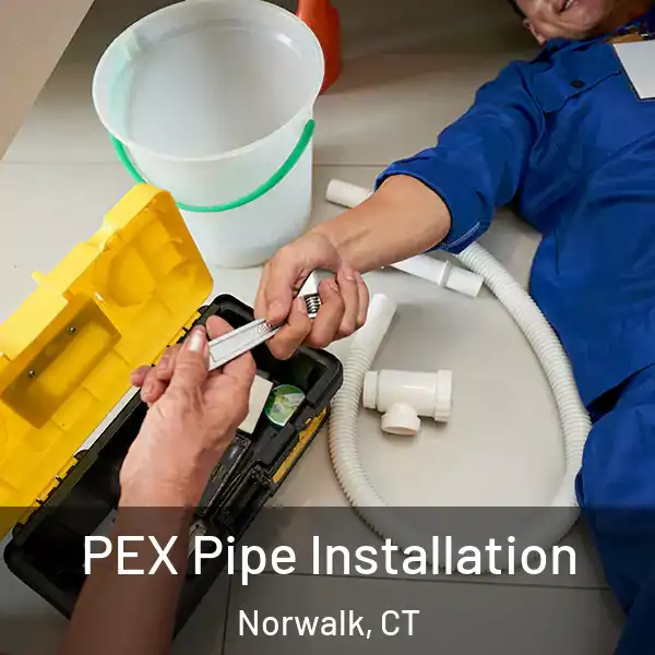  PEX Pipe Installation Norwalk, CT