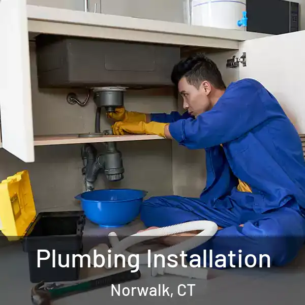  Plumbing Installation Norwalk, CT
