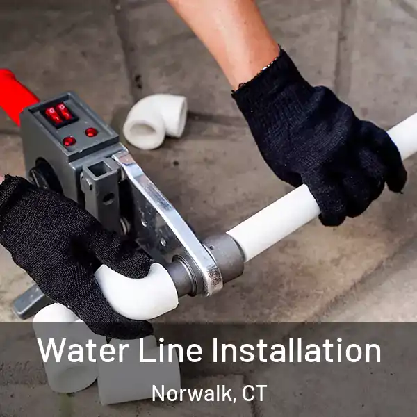  Water Line Installation Norwalk, CT